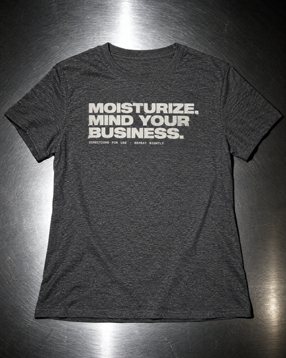 Moisturize. Mind Your Business. Women's Tee